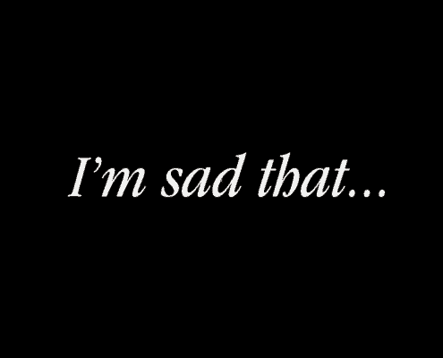 I'm sad that